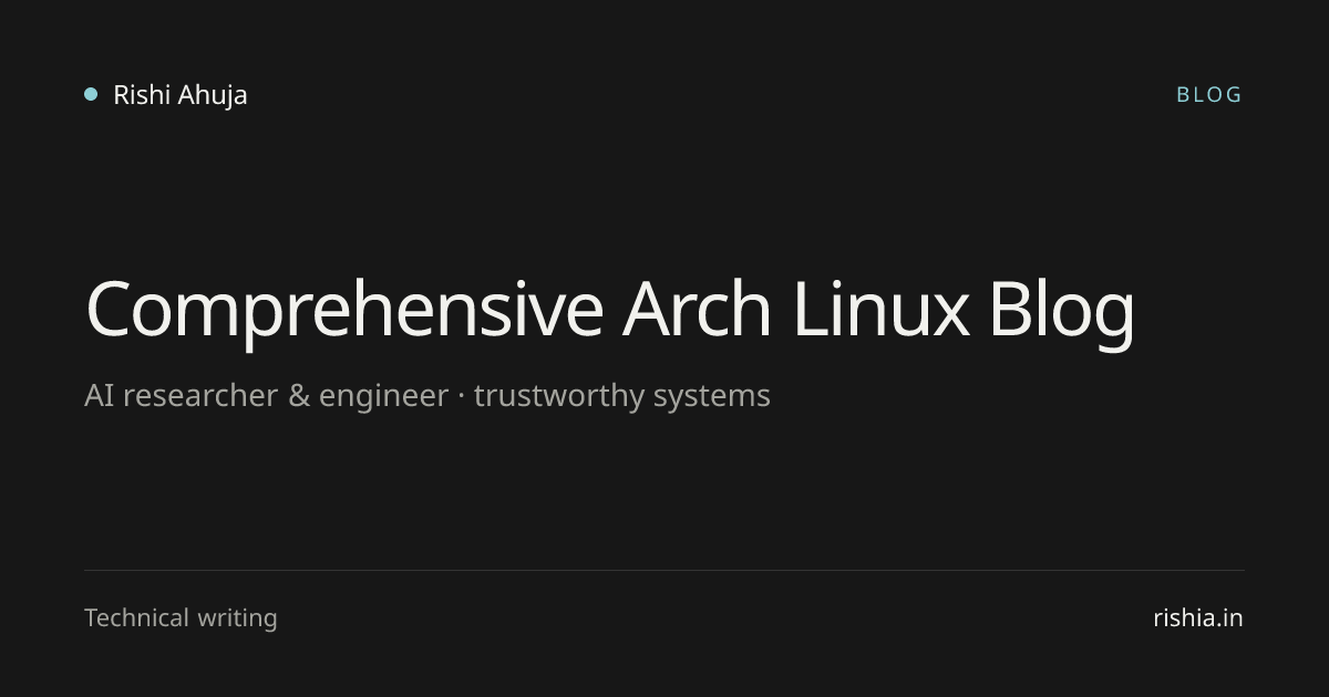 Comprehensive Arch Linux Blog | Rishi Ahuja